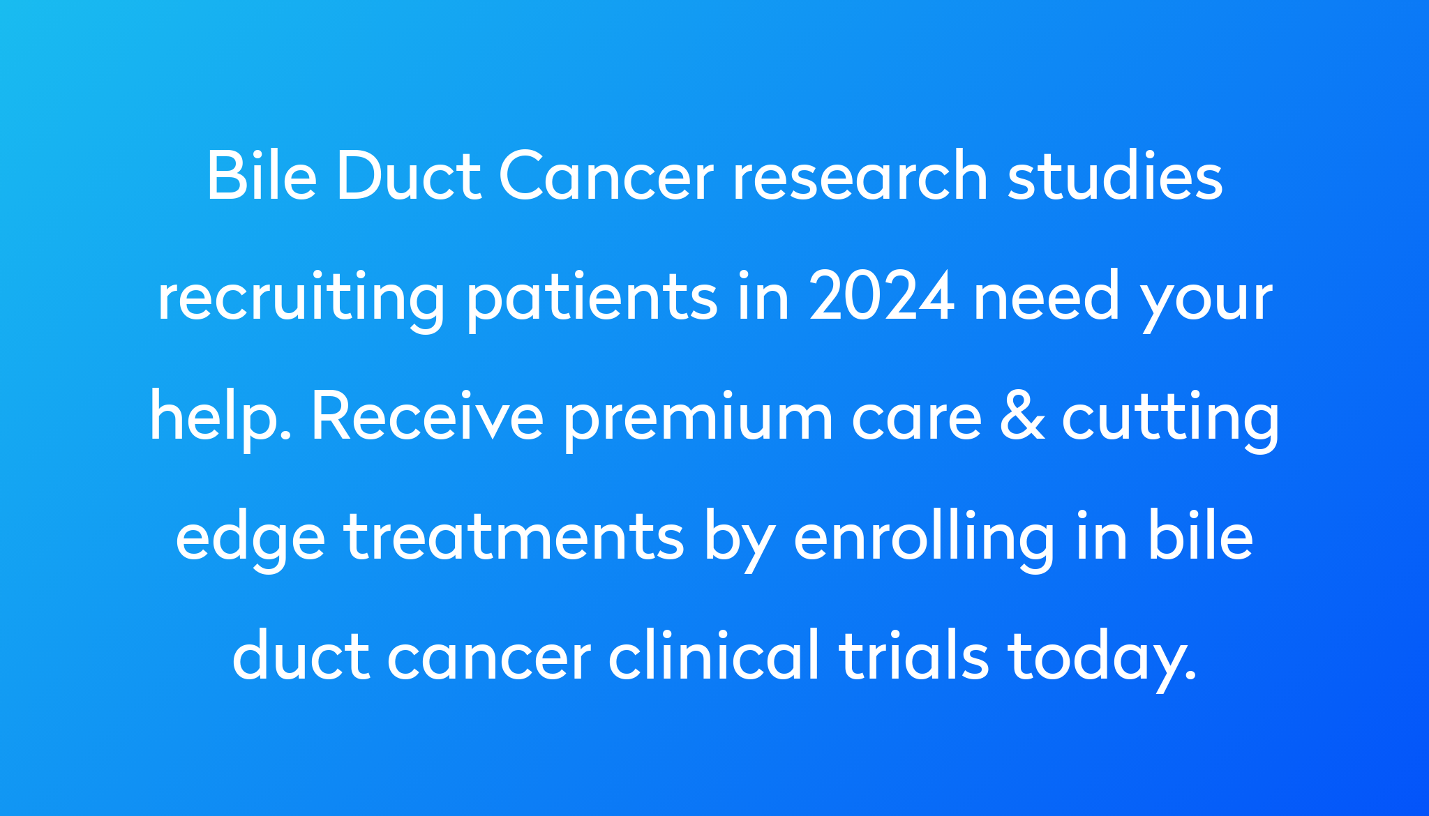Top 10 Bile Duct Cancer Clinical Trials [2024 Studies] | Power | Power